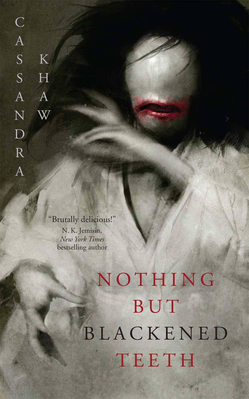 Nothing But Blackened Teeth by Cassandra	Khaw	